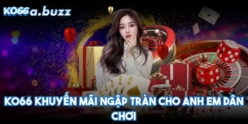 KO66 khuyến mãi ngập tràn cho anh em dân chơi